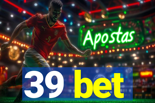 39 bet